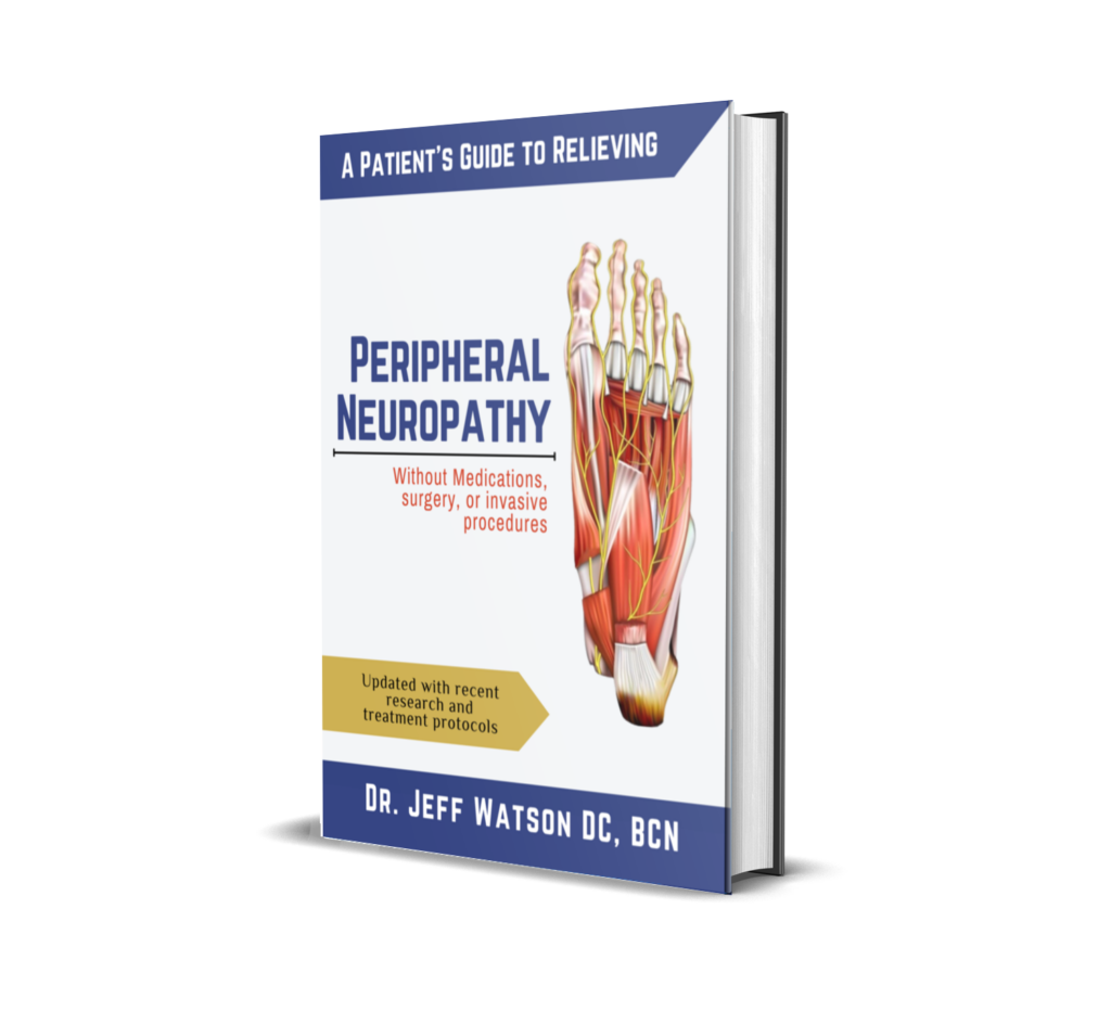 A Patient's Guide to Relieving Peripheral Neuropathy Without Medications, Surgery, or Invasive Procedures