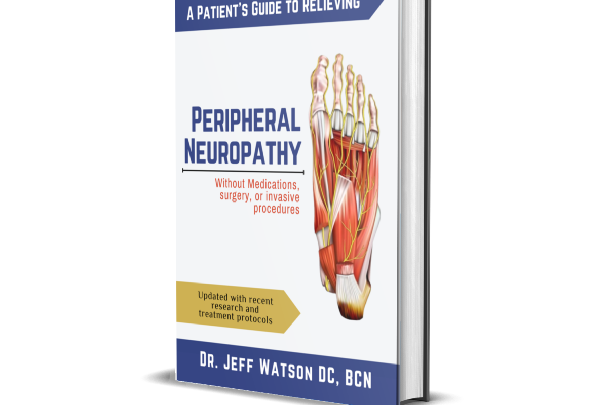 A Patient's Guide to Relieving Peripheral Neuropathy Without Medications, Surgery, or Invasive Procedures