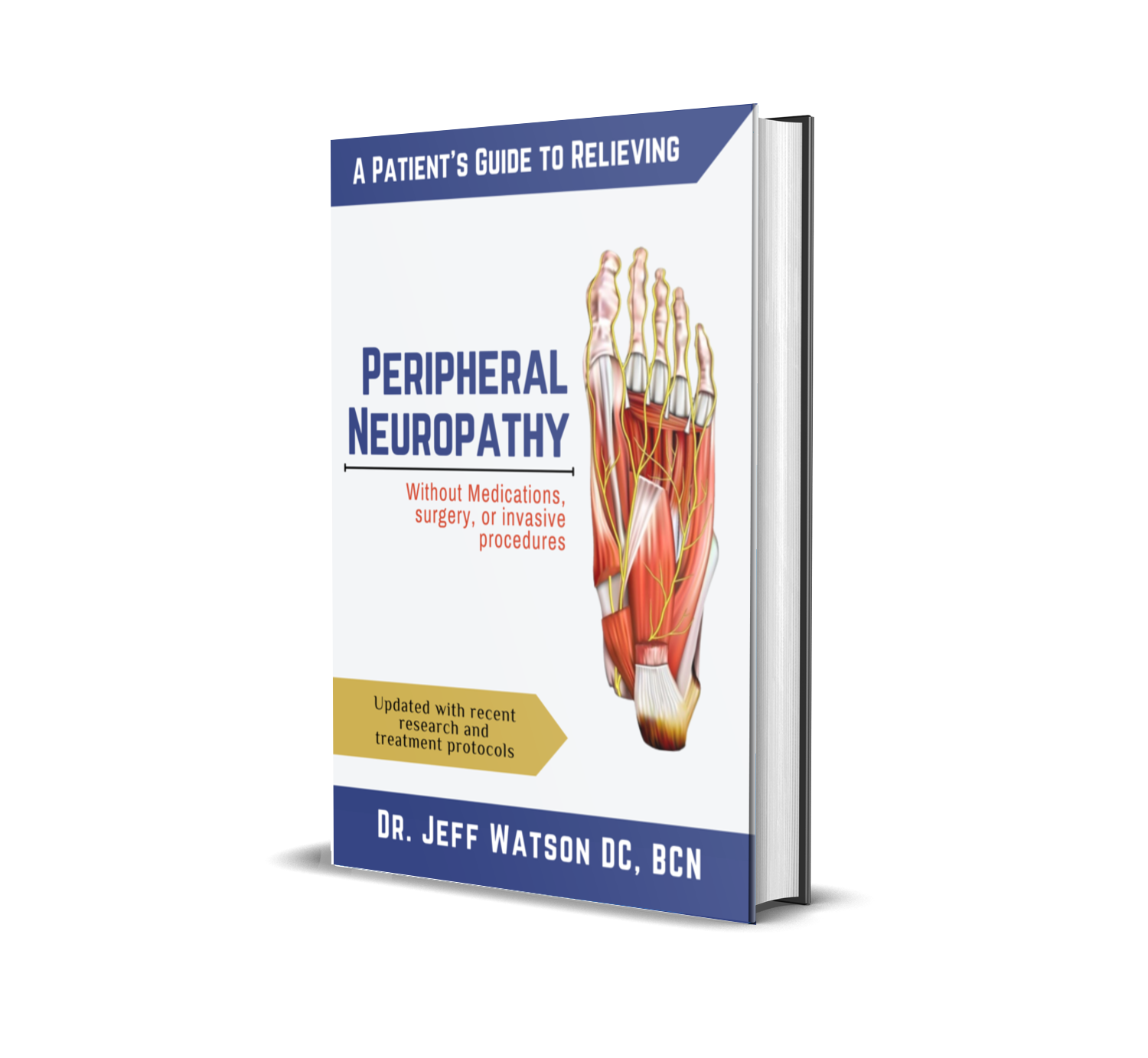 A Patient's Guide to Relieving Peripheral Neuropathy Without Medications, Surgery, or Invasive Procedures